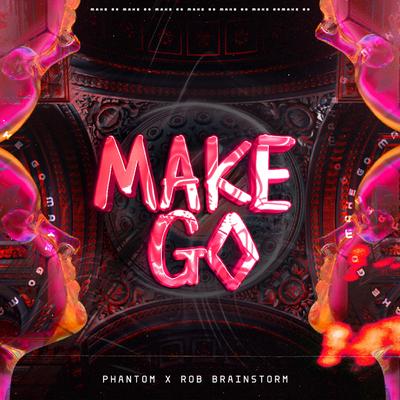 Make Go! By Phantom BR, Rob Brainstorm's cover