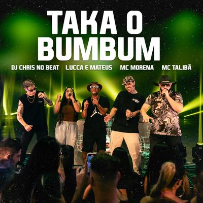Taka o Bumbum By Dj Chris No Beat, Lucca e Mateus, Mc Talibã, MC Morena's cover