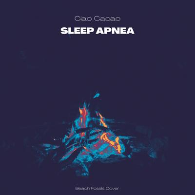 Sleep Apnea By Ciao Cacao's cover