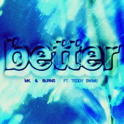 Better (feat. Teddy Swims) By BURNS, MK, Teddy Swims's cover