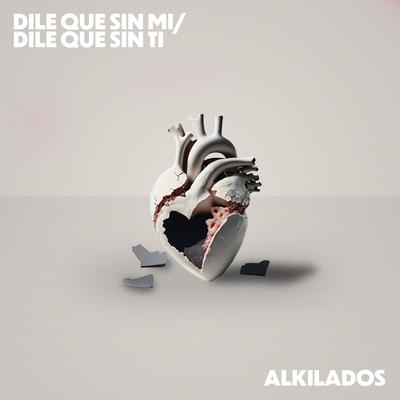 Dile Que Sin Mi / Dile Que Sin Ti's cover
