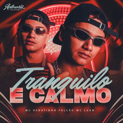 Tranquilo e Calmo By MC Renatinho Falcão, Mc Luan's cover