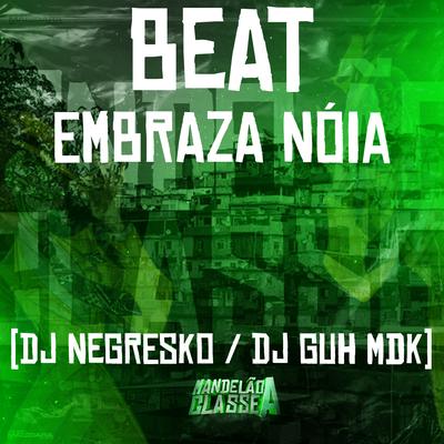 Beat Embraza Nóia By DJ NEGRESKO, DJ Guh mdk's cover