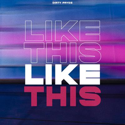 Like This By Dirty Prydz's cover