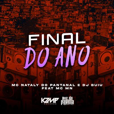 Final do Ano By DJ Buiu, Mc Nataly do Pantanal, MC MN's cover