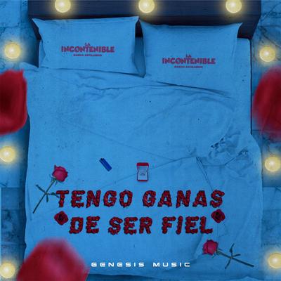 Tengo Ganas De Ser Fiel's cover