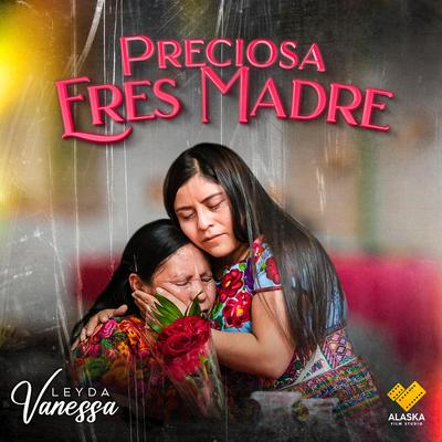 Preciosa Eres Madre's cover