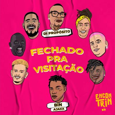Fechado pra Visitação (Ao Vivo) By Di Propósito, BIN, Ajaxx's cover