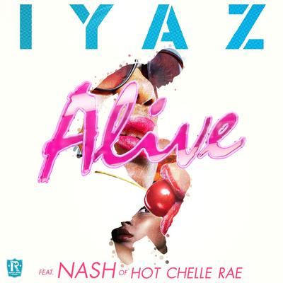 Alive (feat. Nash of Hot Chelle Rae) By Iyaz, Nash of Hot Chelle Rae's cover