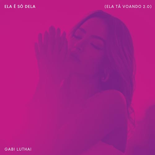 Ela É Só Dela (Ela Tá Voando 2.0) canto's cover