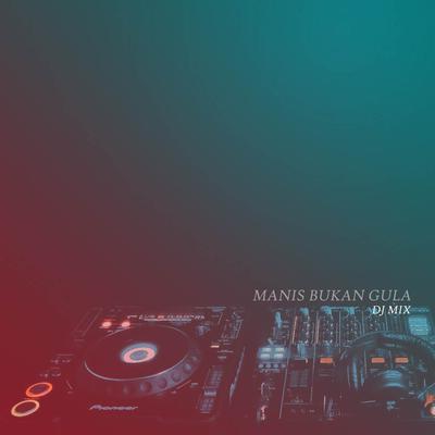 Manis Bukan Gula (Instrument) (DJ Remix)'s cover
