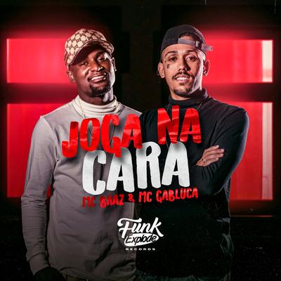 Joga na Cara By MC Braz, MC Gabluca's cover