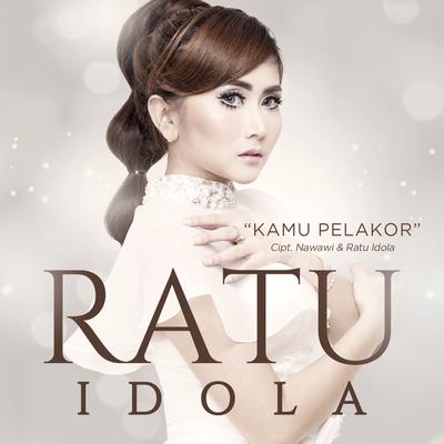Kamu Pelakor By Ratu Idola's cover
