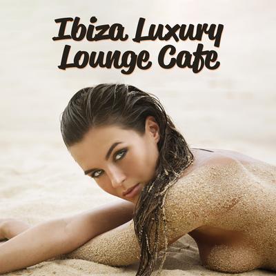 Ibiza Luxury Lounge Cafe's cover