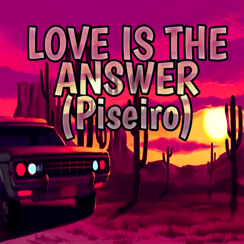 PISEIRO LOVE IS THE ANSWER's cover