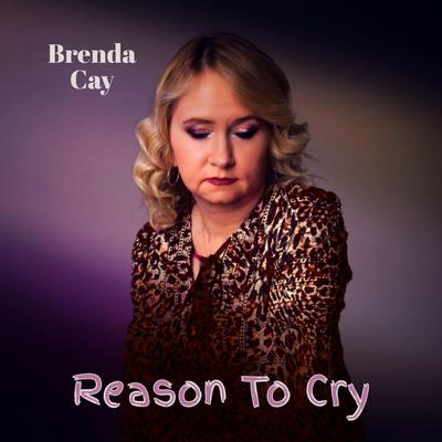 Reason To Cry By Brenda Cay's cover