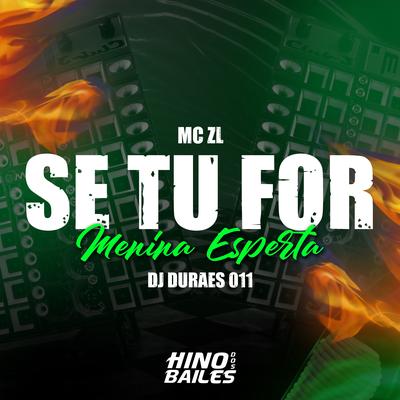 Se Tu For Menina Esperta By Mc ZL, Dj Durães 011's cover