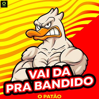 Vai Dá pra Bandido By O Patão's cover