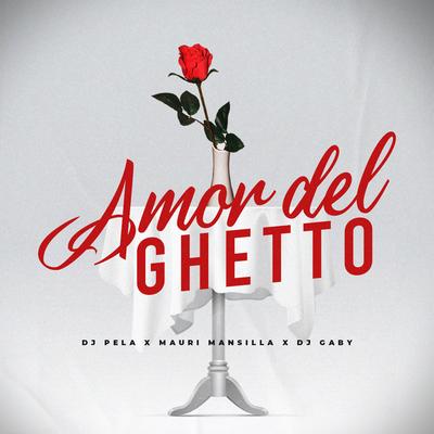 Amor del Guetto (Remix) By Mauri Mansilla, Dj Pela, DJ Gaby's cover