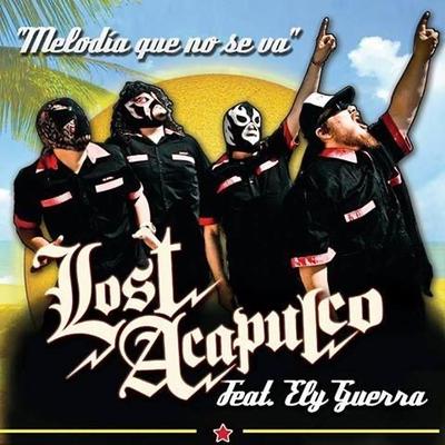 Melodia Que No Se Va By Lost Acapulco, Ely Guerra's cover