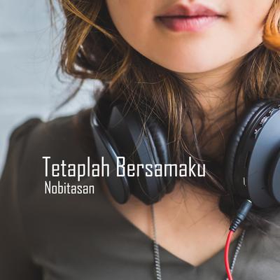 Tetaplah Bersamaku By Nobitasan's cover