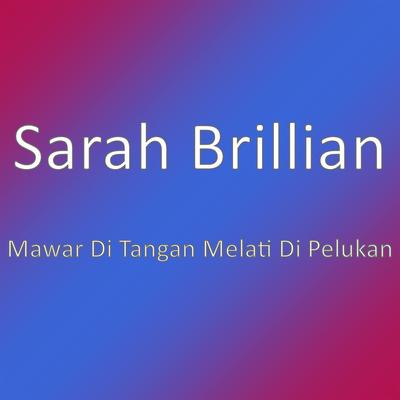 Mawar Di Tangan Melati Di Pelukan By Sarah Brillian's cover