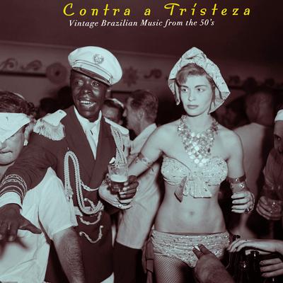 Contra a Tristeza - Vintage Brazilian Music from the 50's's cover