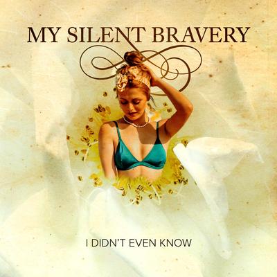 I Didn't Even Know By My Silent Bravery's cover