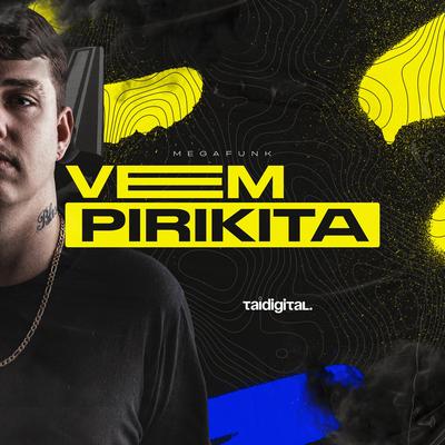 MEGA FUNK VEM PIRIKITA By TAIDigital's cover