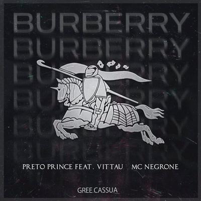 Burberry (feat. Gree Cassua, Vittau, Mc negrone) (feat. Gree Cassua, Vittau & Mc negrone) By Preto Prince, Gree Cassua, Vittau, Mc negrone's cover