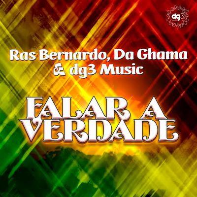 Falar a Verdade By Ras Bernardo, Da Ghama, dg3 Music's cover