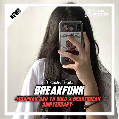 Breakfunk - Maafkan aku yang dulu x heartbreak aniversary's cover