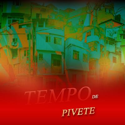 Tempo de Pivete By MC Tinho da Sul, Dj Chaves's cover