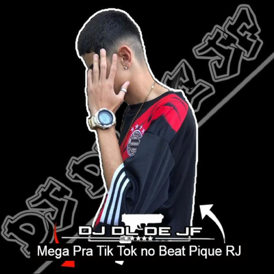 Mega Pra Tik Tok no Beat Pique RJ By DJ DL de JF's cover