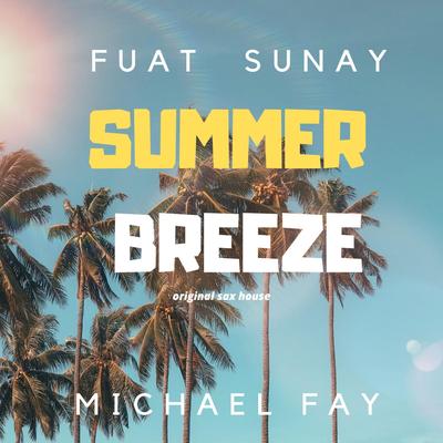 Summer Breeze By Michael FAY, Fuat Sunay's cover