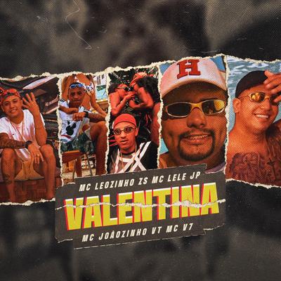 Valentina By MC Joãozinho VT, MC Leozinho ZS, Mc Lele JP, MC V7, DJ BOY's cover