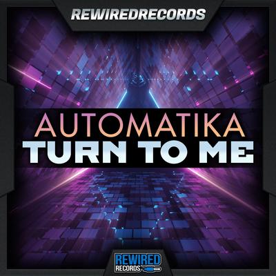 Turn To Me By Automatika's cover