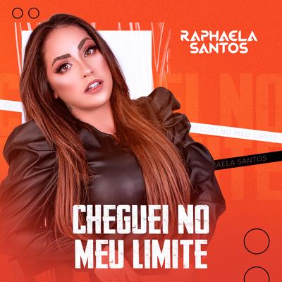 Cheguei no Meu Limite By Raphaela Santos's cover