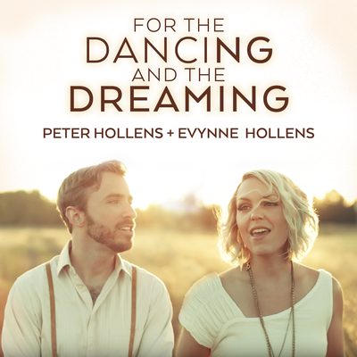 For the Dancing and the Dreaming By Peter Hollens, Evynne Hollens's cover