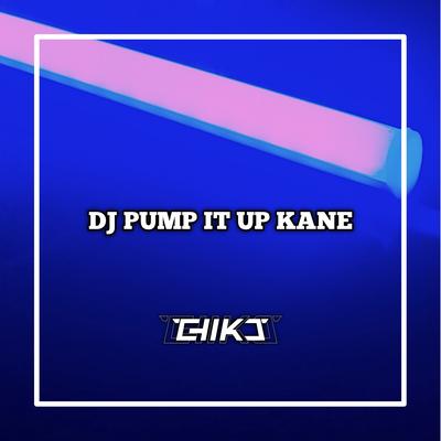 Dj Pump It up Kane's cover