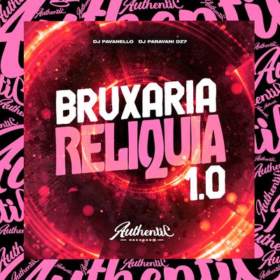 Bruxaria Reliquia 1.0 By Dj Paravani Dz7, DJ PAVANELLO's cover