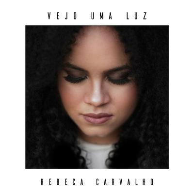 Vejo Uma Luz By Rebeca Carvalho's cover