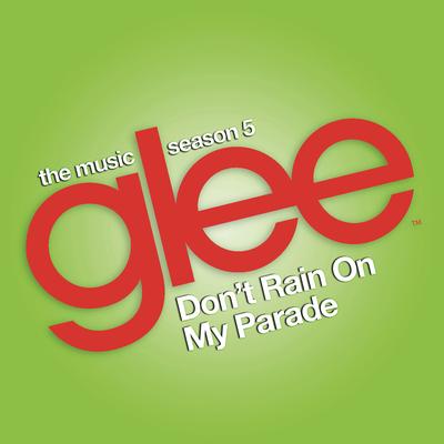 Don't Rain on My Parade (Glee Cast Version) By Glee Cast's cover