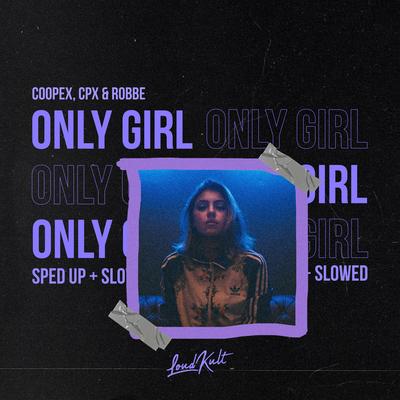 Only Girl (Sped Up) By CPX, Coopex, Robbe, Britt Lari's cover
