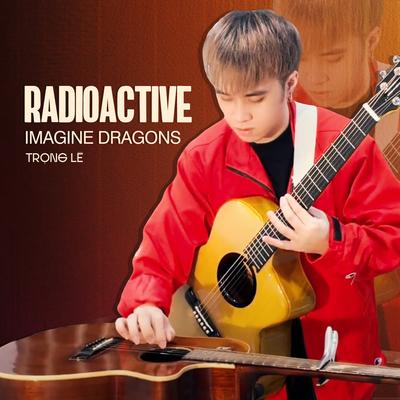 Radioactive - Imagine Dragons By Trọng Lê's cover