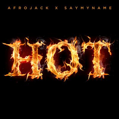 Hot By AFROJACK, SAYMYNAME's cover