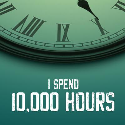 I Spend 10000 Hours (Ten Thousand)'s cover