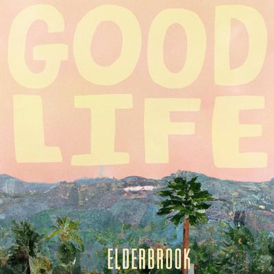 Good Life (feat. Elderbrook) By Good Life, Elderbrook's cover