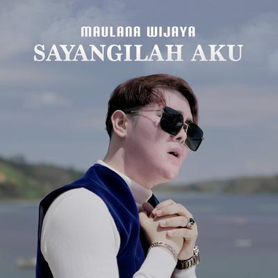 Sayangilah Aku By Maulana Wijaya's cover