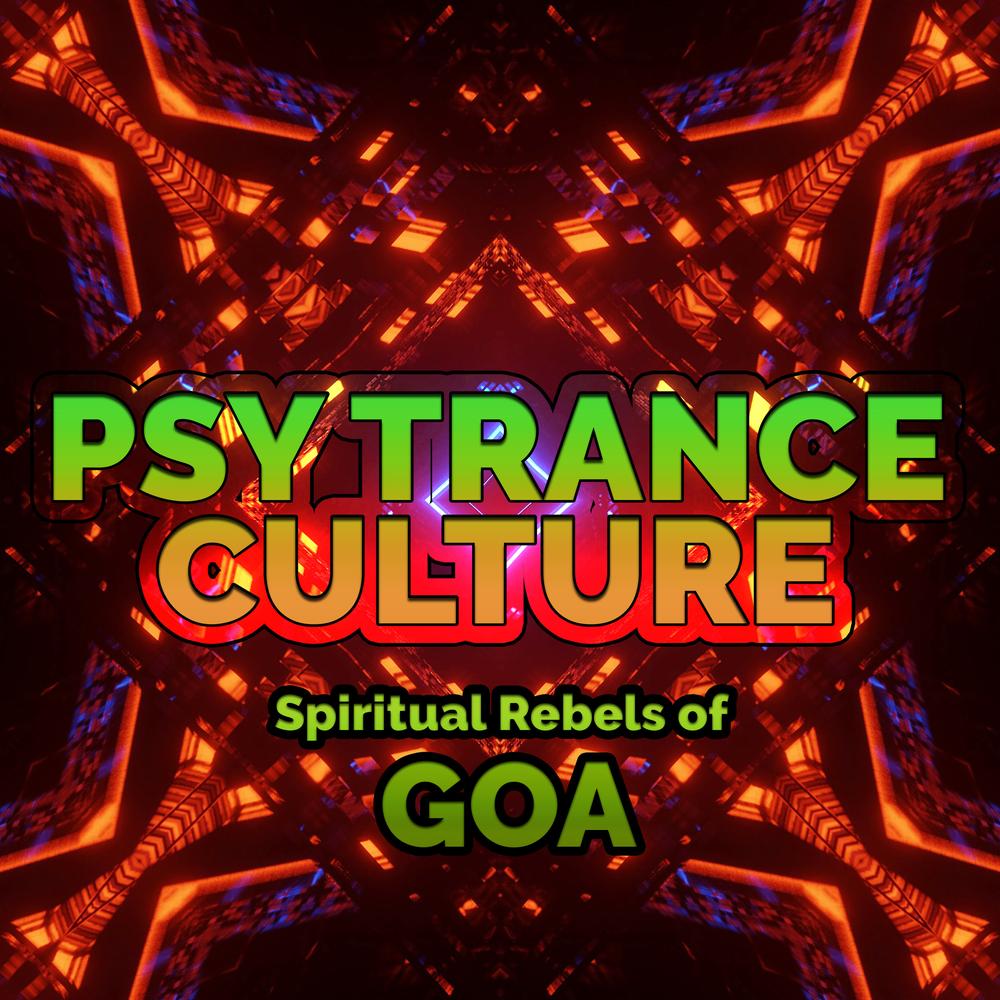 Psy Trance Culture - Spiritual Rebels of Goa Official Tiktok Music | album  by Various Artists - Listening To All 40 Musics On Tiktok Music